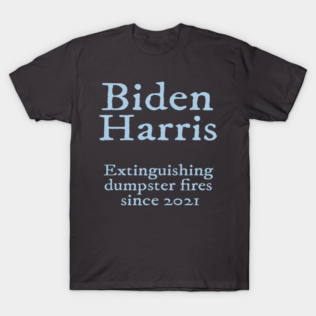 Biden Harris - Dumpster Fire T-Shirt by Slightly Unhinged